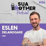 Razão X Emoção na Relação feat. Eslen Delanogare  #SuaBrotherPodcast