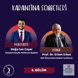Karantina Sohbetleri #6 I Prof. Dr. Erhan Erkut