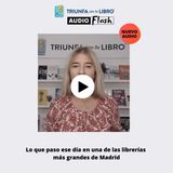 #260: Audio Flash: Lo que paso ese día en una de las librerías más grandes de Madrid