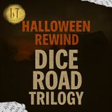 2025 Halloween Rewind, Vol. I: Dice Road Triology