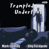 Trampled Underfoot Podcast - 069 - Things That Go Drunk in the Night