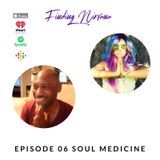 Episode 6 - Soul Medicine