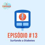 #T02E13 - Surfando a Diabetes