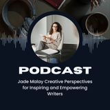 Jade Malay Creative Perspectives for Inspiring and Empowering Writers