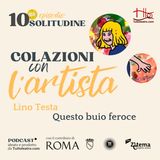 Solitudine: Lino Testa / Questo buio feroce