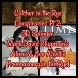 Catcher in the Rye Conspiracies Pt 2: JD Salinger, Mark David Chapman's Aliens & Joe Atwill's Freemasonry in the Rye!