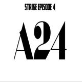 Strike Episode 4 - A24 Studios