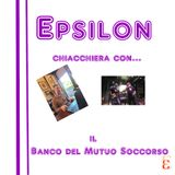 Epsilon chiacchiera con il Banco del Mutuo Soccorso