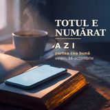 Totul e numărat | AZI · 16 octombrie, Luca 12