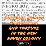 Episode 3: Hostages, Human Trafficking , and Torture in the New Haven Colony #BlackAugust Edition