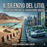 Il Silenzio del Litio: Il lato oscuro della transizione green