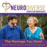 The Marriage You Want with Sheila & Dr. Keith Gregoire