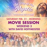The Way of the Mystic Online Revival Weekend 3 - Saturday Movie Session with David Hoffmeister