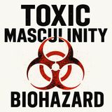 #ToxicMasculinity for November 2024