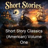 Short Story Classics American Volume One - Various