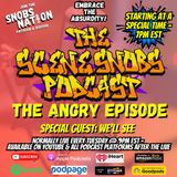 The Scene Snobs Podcast - The Angry Episode