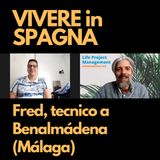 #38 – Fred, tecnico elettronico a Benalmádena (Malaga)