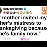 [FULL STORY] My mother invited my father's mistress to Thanksgiving because “she's family now.