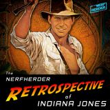 The Indiana Jones Retrospective!