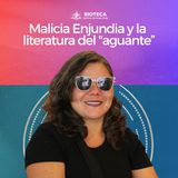 Malicia Enjundia y la  literatura del "aguante”