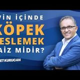 Evde Köpek Beslemek Caiz midir    AHMET KURUCAN