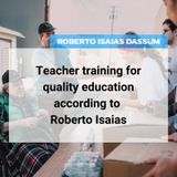 Teacher training for quality education according to Roberto Isaias