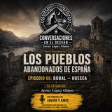 Los pueblos abandonados de España - Episodio 06: Búbal — Huesca  | Javier Lopez Olmos