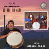 Ep. 48 Remembering the Gu-Achi Fiddlers