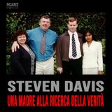 Steven Davis – Una Madre alla Ricerca della Verità