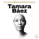 Tamara Báez Flash Biográfico — Custodia, amenazas y redes