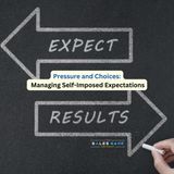 Day 19: Pressure and Choices - Managing Self-Imposed Expectations