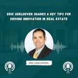 Eric Udelhoven Shares 6 Key Tips for Driving Innovation in Real Estate