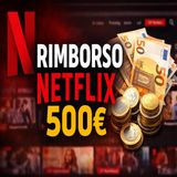 Rimborso Netflix 500 euro- cosa sta succedendo davvero