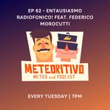 Ep 62 - EnTAUSIAsmo radiofonico! Feat. Federico Morocutti