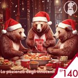 Ep.140 - La pazienza degli innocenti