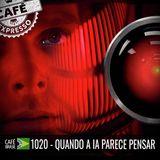 Café Brasil Expresso 1020 - Quando a I.A. parece pensar
