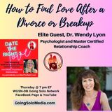 How to Find Love After a Divorce or Breakup with Elite Guest, Dr. Wendy Lyon