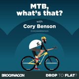Cory Benson – Mountain Bike technicalities #DropToFlat