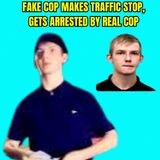 Fake Cop Makes Traffic Stop, Gets Arrested by Real Cop