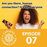 Are you there human connection? It's us, Everyone