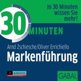 [German] - 30 Minuten Markenführung by Arnd Zschiesche, Oliver Errichiello