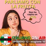 Parliamo con la frutta! Ci sono alcune espressioni italiane che hanno come protagonisti pere, mele e anche fichi! - Ep. 12 (stagione 10)
