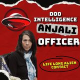 #105 ANJALI- DOD Intelligence Officer with a Life long Contact of Non Human Intelligence, A Base In The Mountains & More!