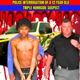 12 Year Old Triple Homicide Suspect Christopher De’l Atkins - Police Interrogation