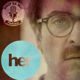 EPISODE 375: LOVE BETWEEN THE ONES AND ZEROS (HER 2013 Film Review)