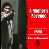 EP235:  A Mother's Revenge