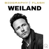 weiland Biography Flash: From Tampa to Universal