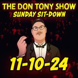 The Sit-Down with Don Tony 11/10/24 (Sunday Sit-Down)