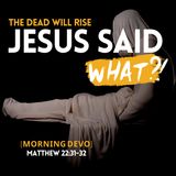 Jesus said what?! #24 [Morning Devo]