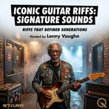 Iconic Guitar Riffs: Signature Sounds - Discover the legends behind the strings with Lenny Vaughn